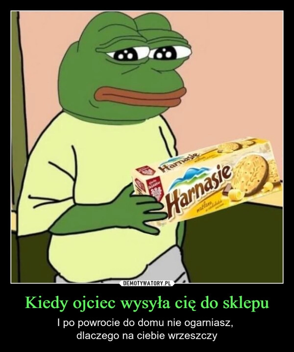 
    Kiedy ojciec wysyła cię do sklepu