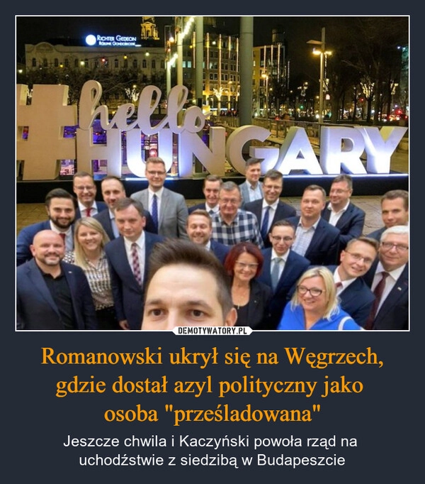 
    Romanowski ukrył się na Węgrzech, gdzie dostał azyl polityczny jako 
osoba "prześladowana"