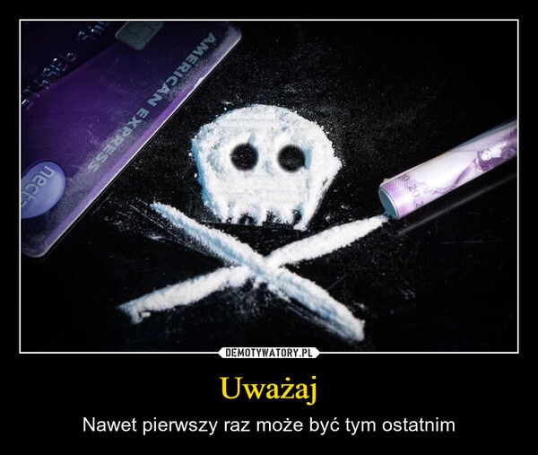 
    Uważaj