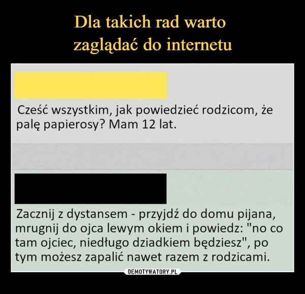 
    Dla takich rad warto
zaglądać do internetu 