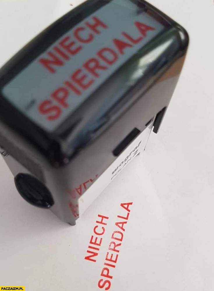 
    Pieczątka stempel niech spierdala