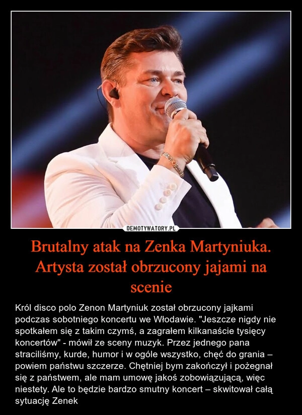 
    Brutalny atak na Zenka Martyniuka. Artysta został obrzucony jajami na scenie