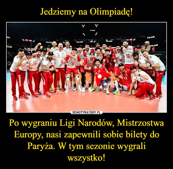 
    Jedziemy na Olimpiadę! Po wygraniu Ligi Narodów, Mistrzostwa Europy, nasi zapewnili sobie bilety do Paryża. W tym sezonie wygrali wszystko!