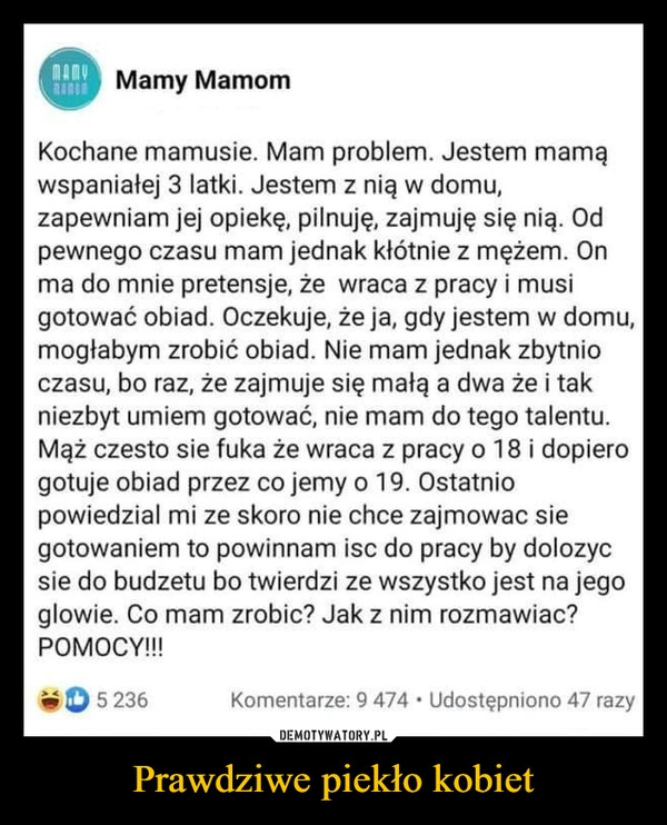 
    Prawdziwe piekło kobiet