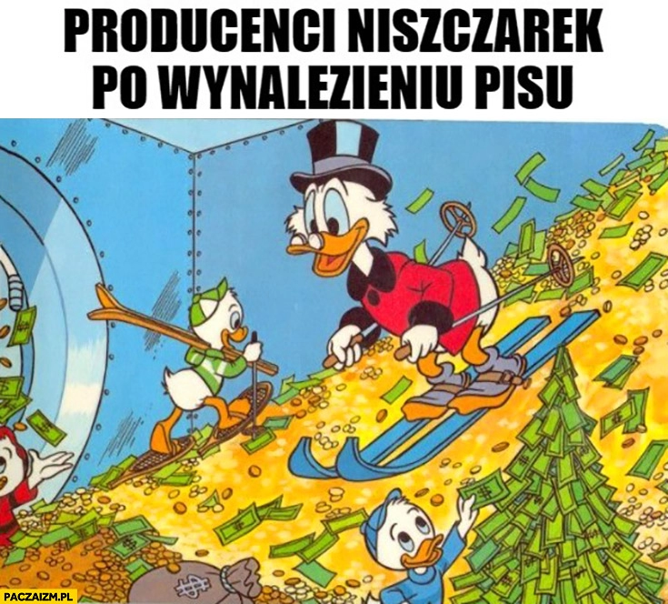 
    Producenci niszczarek po wynalezieniu PiSu Sknerus McKwacz