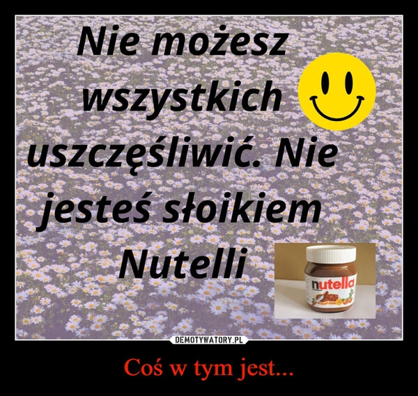 
    Coś w tym jest...