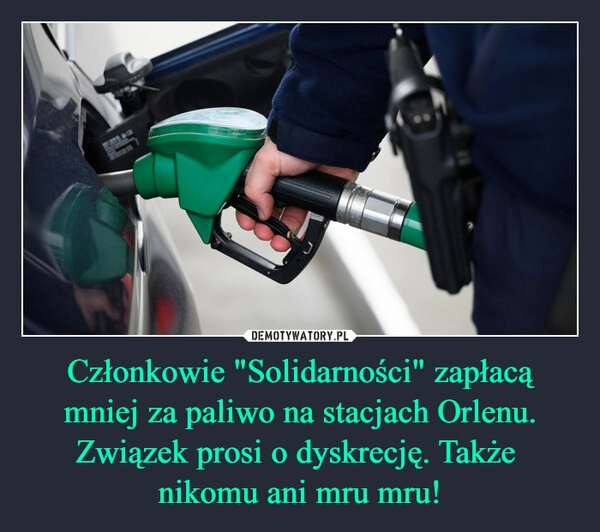 
    Członkowie "Solidarności" zapłacą mniej za paliwo na stacjach Orlenu. Związek prosi o dyskrecję. Także 
nikomu ani mru mru!