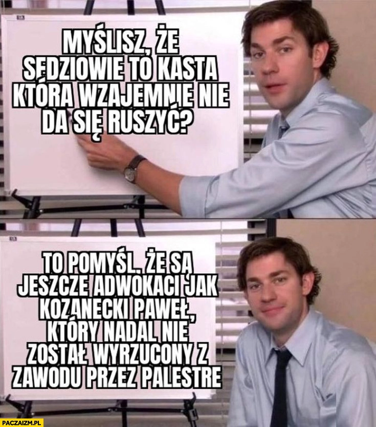 
    Myślisz, że sędziowie to kasta która wzajemnie się nie da ruszyć pomysł jeszcze, że są adwokaci jak Kozanecki który nadal nie został wyrzucony z zawodu przez palestrę
