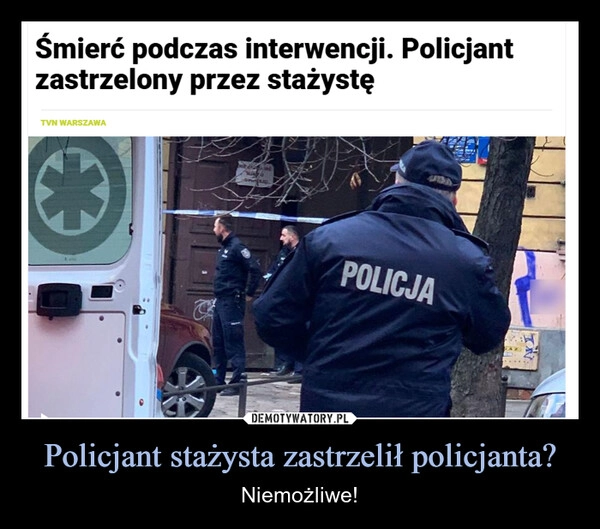 
    Policjant stażysta zastrzelił policjanta?