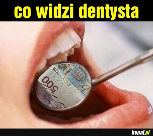
    Co widzi dentysta