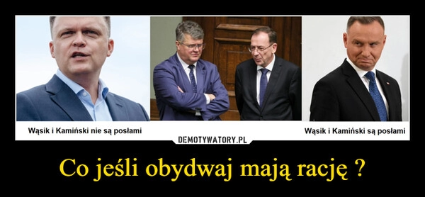 
    Co jeśli obydwaj mają rację ?