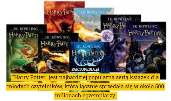 
    "Harry Potter" jest najbardziej popularną serią książek dla młodych