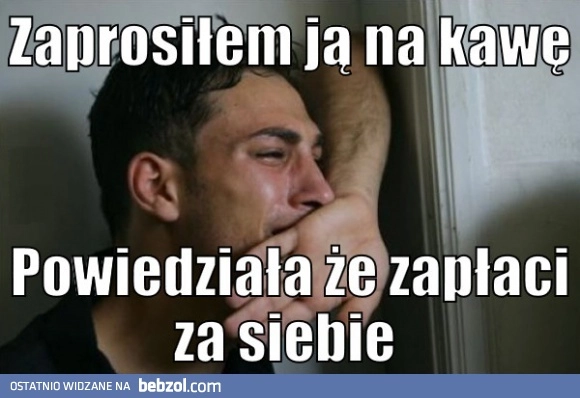 
    Zaprosiłem ją na kawę