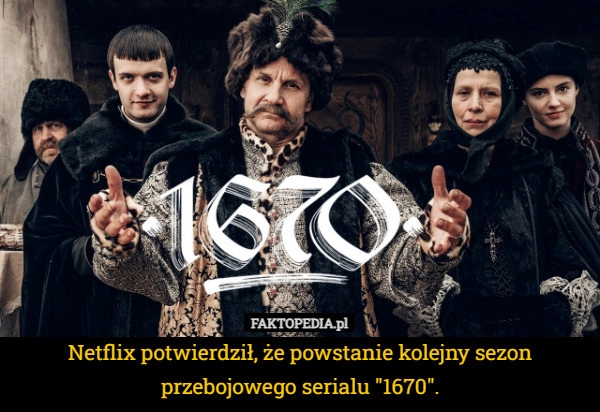 
    Netflix potwierdził, że powstanie kolejny sezon przebojowego serialu "1670".