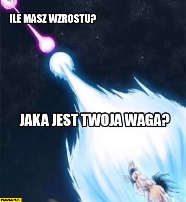 
    Ile masz wzrostu vs jaka jest Twoja waga pytania na tinderze