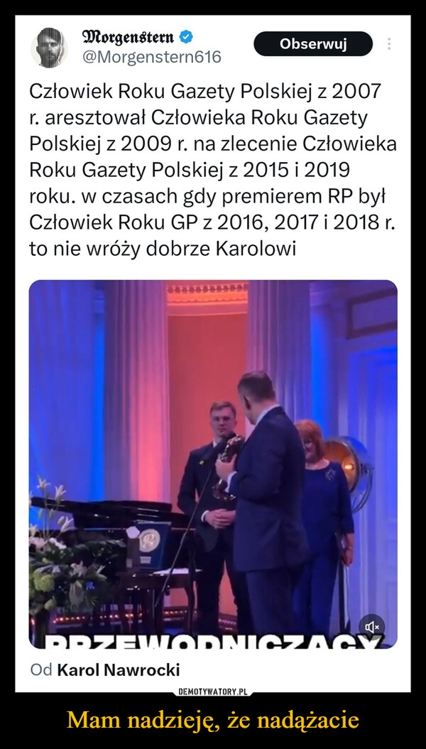 
    Mam nadzieję, że nadążacie
