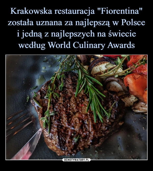 
    Krakowska restauracja "Fiorentina" została uznana za najlepszą w Polsce i jedną z najlepszych na świecie według World Culinary Awards 