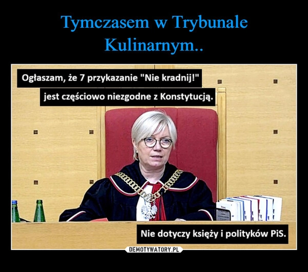 
    Tymczasem w Trybunale Kulinarnym..