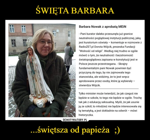 
    ŚWIĘTA BARBARA ...świętsza od papieża  ;)