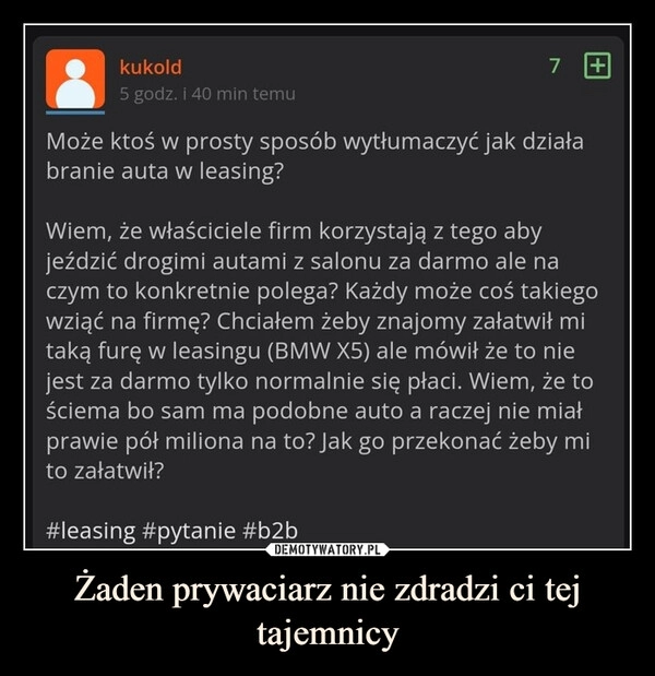 
    Żaden prywaciarz nie zdradzi ci tej tajemnicy