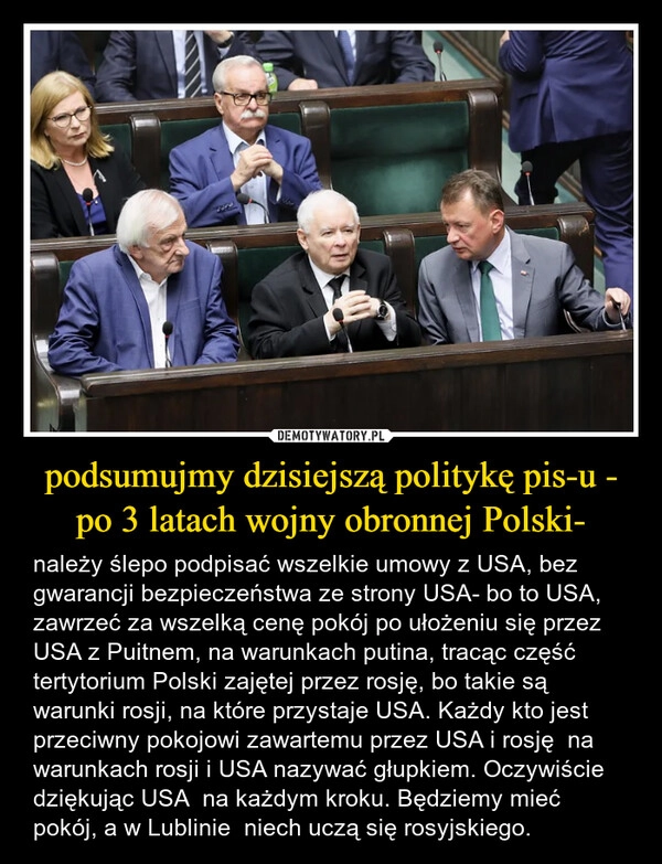 
    podsumujmy dzisiejszą politykę pis-u - po 3 latach wojny obronnej Polski-