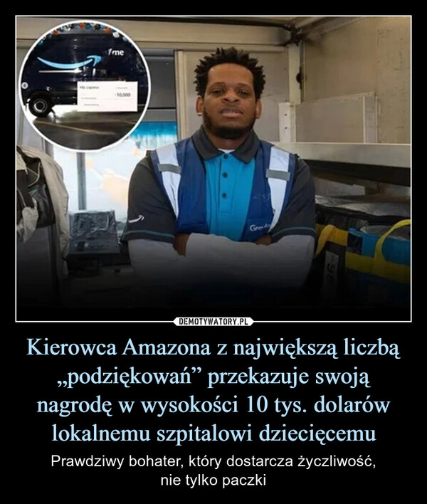 
    Kierowca Amazona z największą liczbą „podziękowań” przekazuje swoją nagrodę w wysokości 10 tys. dolarów lokalnemu szpitalowi dziecięcemu