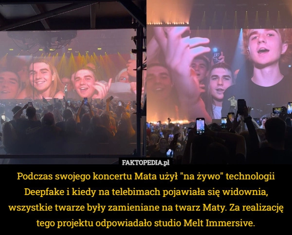 
    Podczas swojego koncertu Mata użył "na żywo" technologii Deepfake...