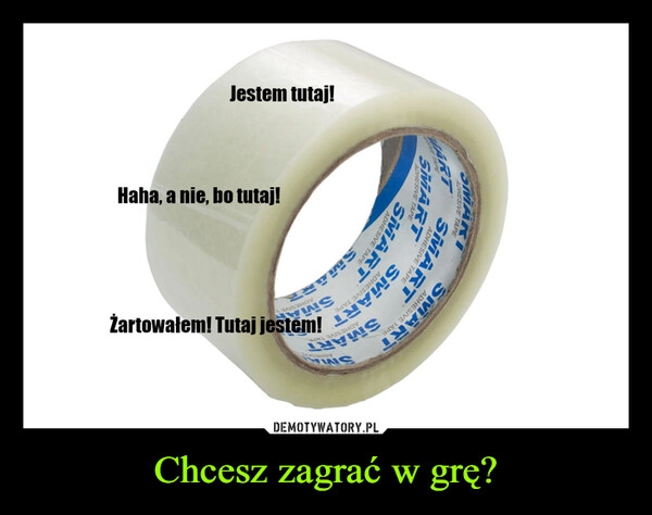 
    Chcesz zagrać w grę?