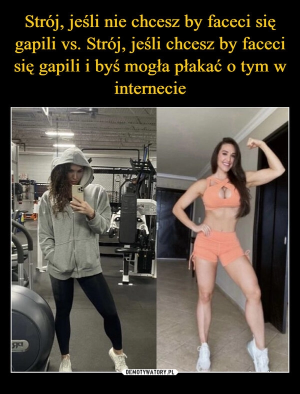 
    Strój, jeśli nie chcesz by faceci się gapili vs. Strój, jeśli chcesz by faceci się gapili i byś mogła płakać o tym w internecie