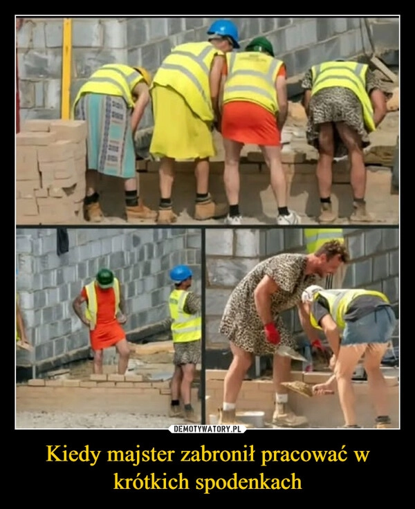 
    Kiedy majster zabronił pracować w krótkich spodenkach
