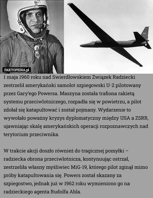 
    1 maja 1960 roku nad Swierdłowskiem Związek Radziecki zestrzelił amerykański