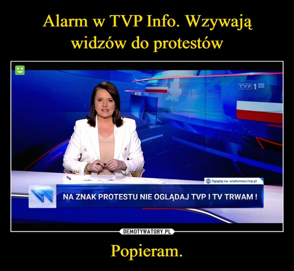 
    Alarm w TVP Info. Wzywają widzów do protestów Popieram.