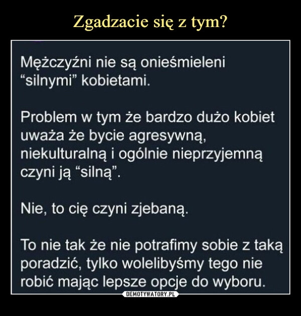 
    Zgadzacie się z tym?