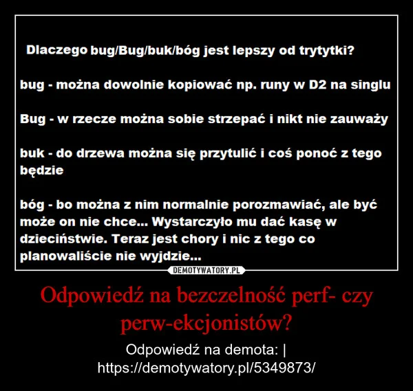 
    Odpowiedź na bezczelność perf- czy perw-ekcjonistów?