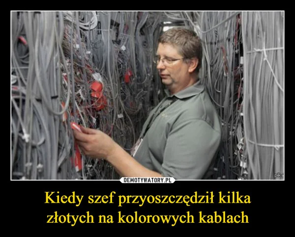 
    Kiedy szef przyoszczędził kilka złotych na kolorowych kablach
