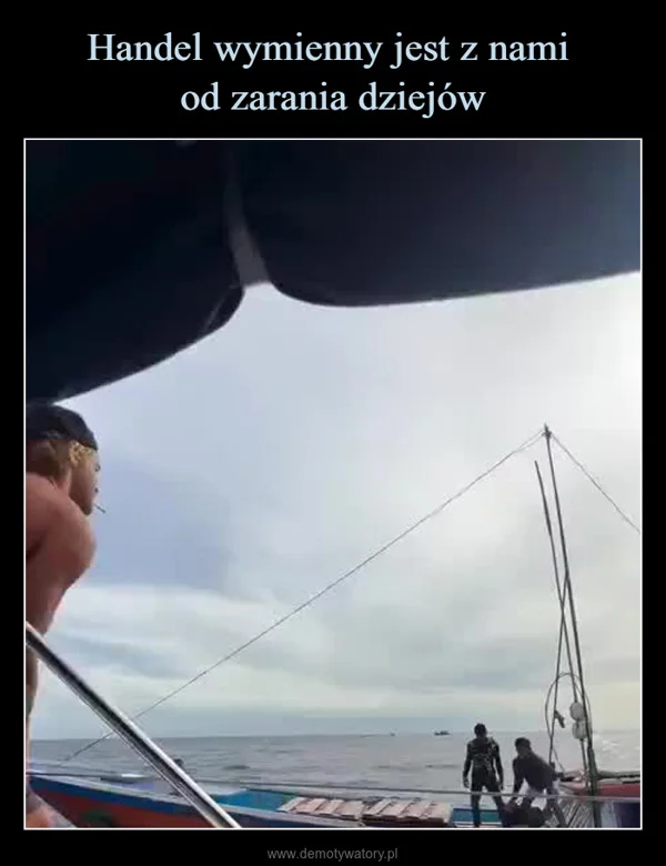 Handel wymienny jest z nami od zarania dziejów