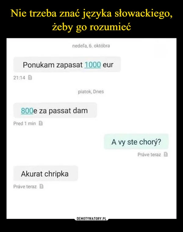 
    Nie trzeba znać języka słowackiego, żeby go rozumieć