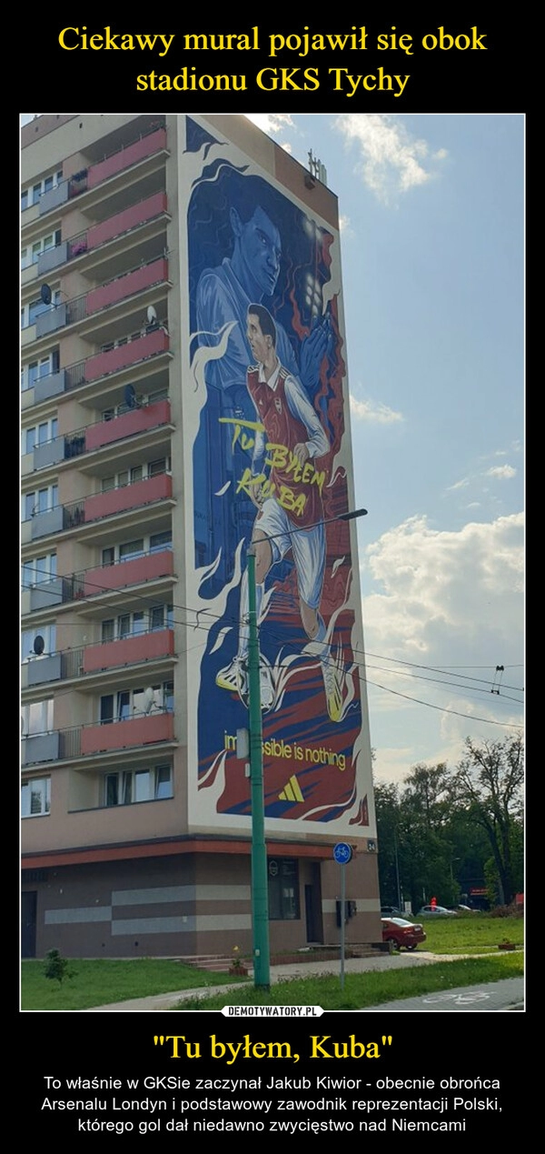 
    Ciekawy mural pojawił się obok stadionu GKS Tychy "Tu byłem, Kuba"