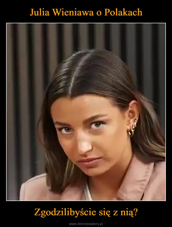 
    Julia Wieniawa o Polakach Zgodzilibyście się z nią?