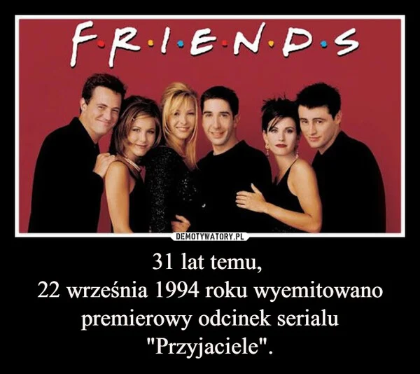 
    31 lat temu, 22 września 1994 roku wyemitowano premierowy odcinek serialu 