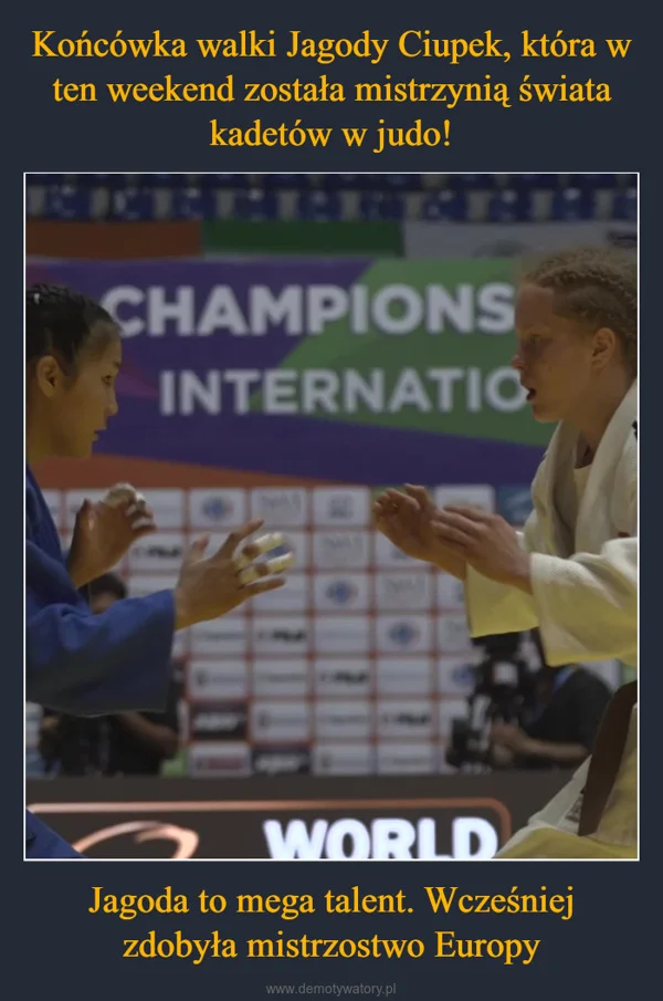 
    Końcówka walki Jagody Ciupek, która w ten weekend została mistrzynią świata kadetów w judo! Jagoda to mega talent. Wcześniej zdobyła mistrzostwo Europy