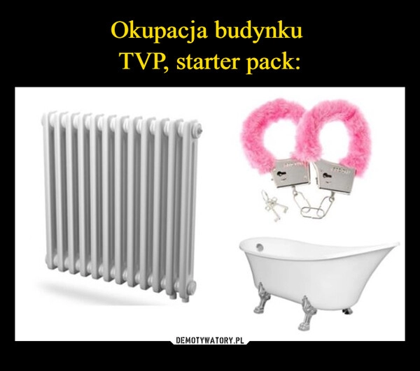 
    Okupacja budynku 
TVP, starter pack: