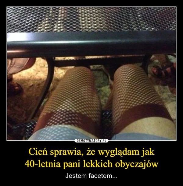 
    Cień sprawia, że wyglądam jak 40-letnia pani lekkich obyczajów