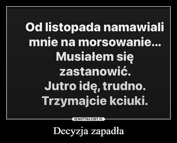 
    Decyzja zapadła