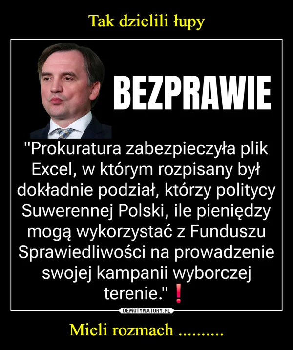 
    Tak dzielili łupy Mieli rozmach ..........