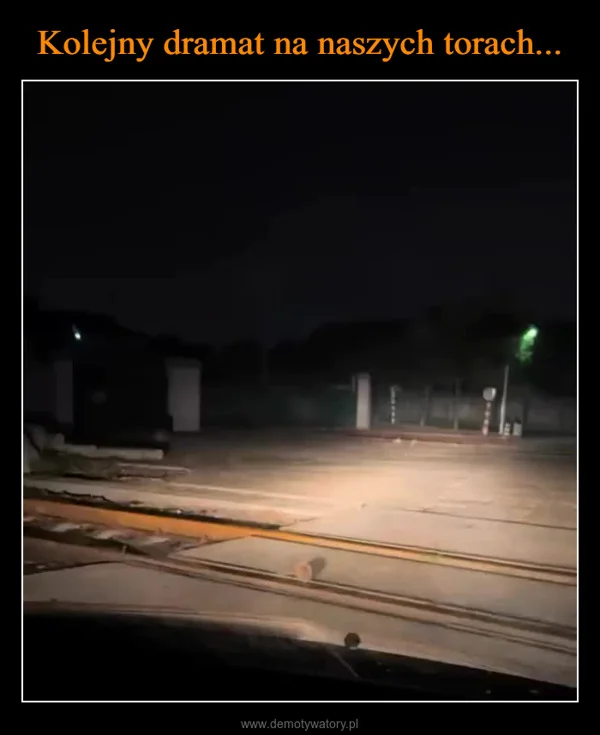 
    Kolejny dramat na naszych torach...