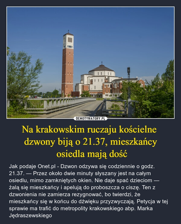 
    Na krakowskim ruczaju kościelne 
dzwony biją o 21.37, mieszkańcy
 osiedla mają dość