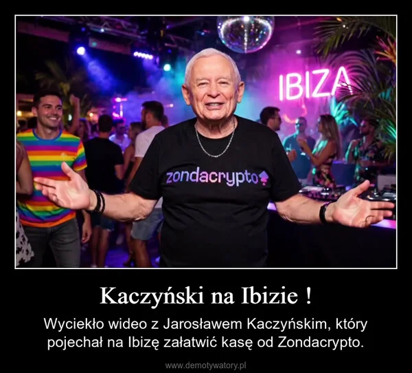 
    Kaczyński na Ibizie !