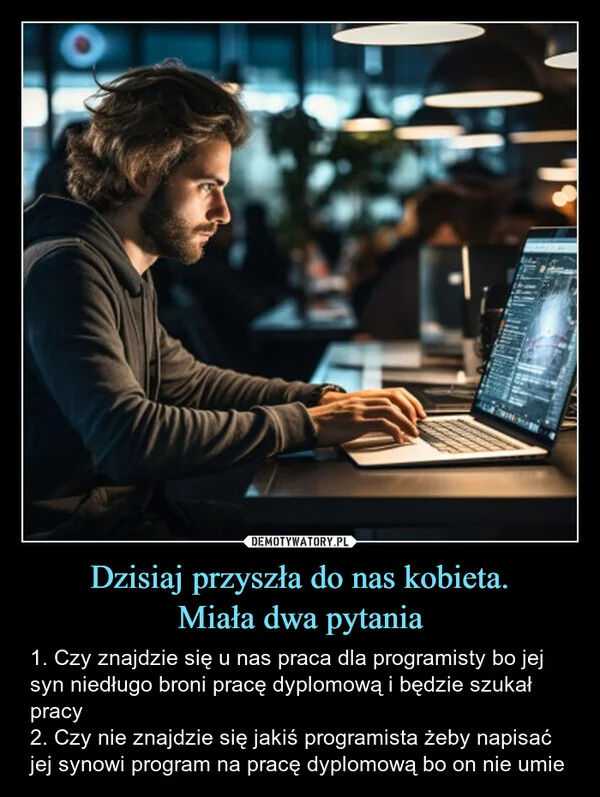 
    Dzisiaj przyszła do nas kobieta. Miała dwa pytania