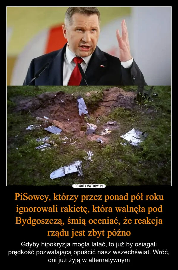 PiSowcy, którzy przez ponad pół roku ignorowali rakietę, która walnęła pod Bydgoszczą, śmią oceniać, że reakcja rządu jest zbyt późno